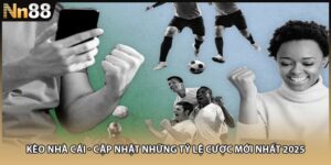 Kèo Nhà Cái - Cập Nhật Những Tỷ Lệ Cược Mới Nhất 2025