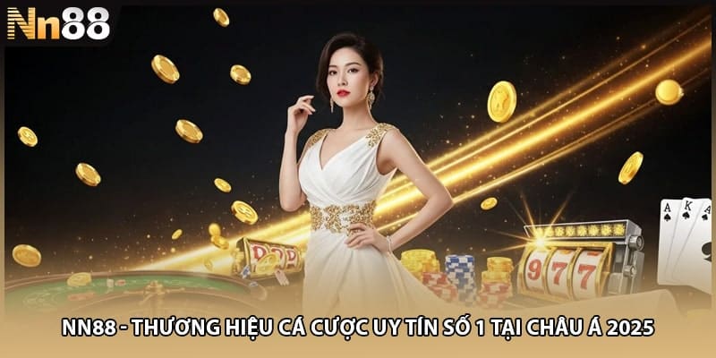 NN88 - Thương Hiệu Cá Cược Uy Tín Số 1 Tại Châu Á 2025